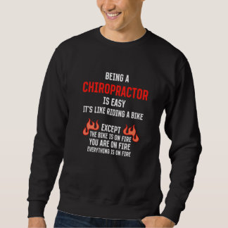 Being a Chiropractor Is Easy Chiropractic Humor 1 Sweatshirt