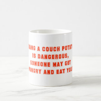 Being A Couch Potato Is Dangerous Coffee Mug