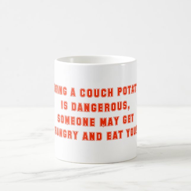 Being A Couch Potato Is Dangerous Coffee Mug (Center)