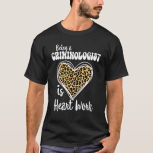 Being a Criminologist is heart work Love Leopard V T-Shirt