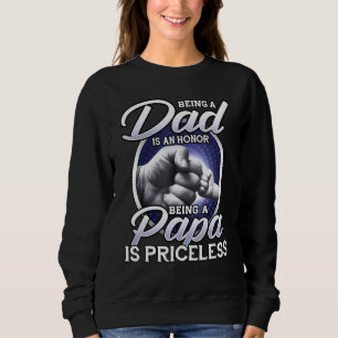 Being A Dad An Honour Being A Papa Is Priceless Fa Sweatshirt