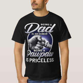 Being A Dad An Honour Being A Pawpaw Is Priceless T-Shirt