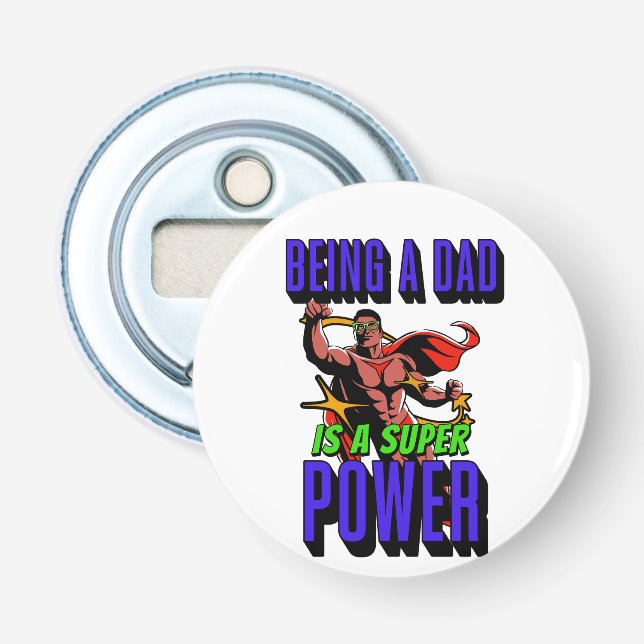 BEING A DAD IS A SUPER POWER! BOTTLE OPENER (Front)