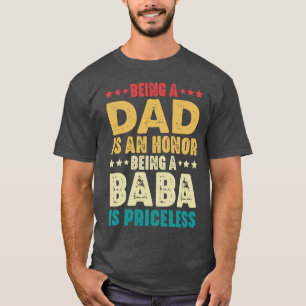 Being A Dad Is An Honour Being A Baba Is Priceless T-Shirt