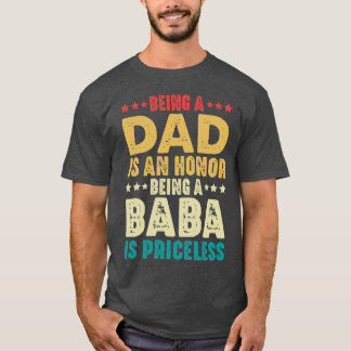 Being A Dad Is An Honour Being A Baba Is Priceless T-Shirt