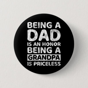 Being A Dad Is An Honour Being A Grandpa Is Pricel 6 Cm Round Badge