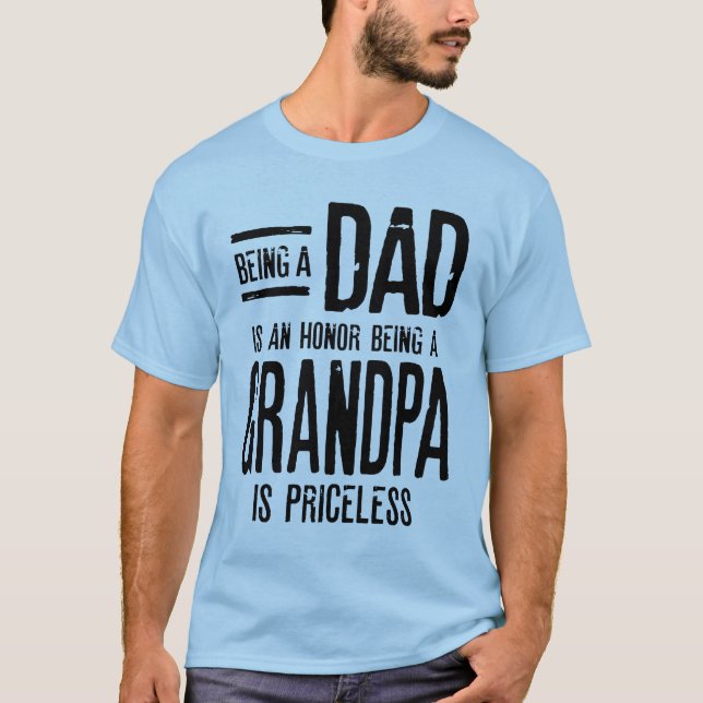 Being A Dad Is An Honour Being A Grandpa T-Shirt (Front)