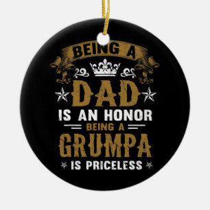 Being A Dad Is An Honour Being A Grumpa Is Ceramic Ornament