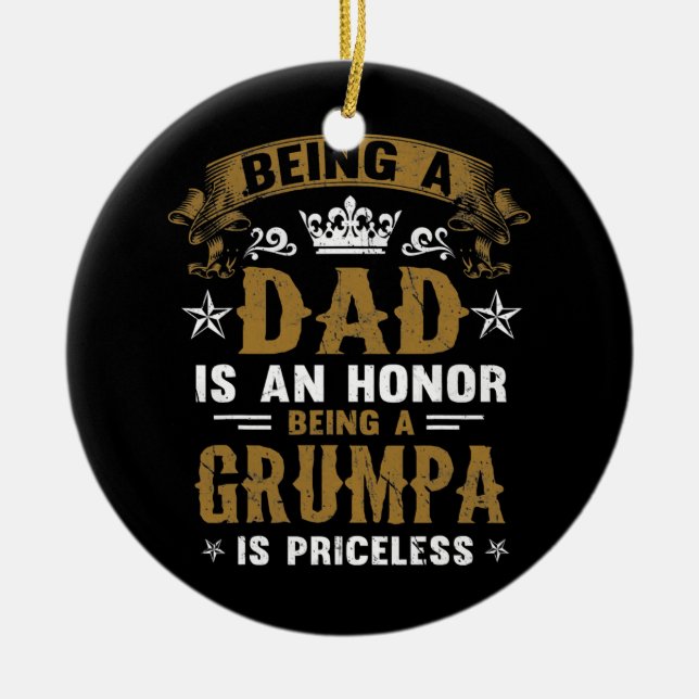 Being A Dad Is An Honour Being A Grumpa Is Ceramic Ornament (Front)