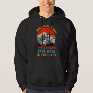 Being A Dad Is An Honour Being A Papa Is Priceless Hoodie