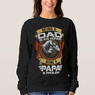 Being A Dad Is An Honour Being A Papa Is Priceless Sweatshirt