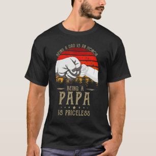 Being A Dad Is An Honour Being A Papa Is Priceless T-Shirt