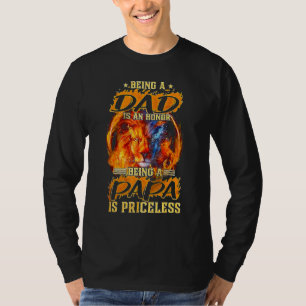 Being A Dad Is An Honour Being A Papa Is Priceless T-Shirt