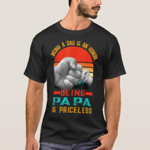 Being A Dad Is An Honour Being A Papa Is Priceless T-Shirt