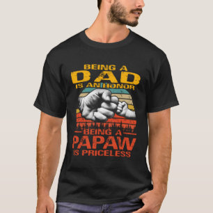 Being A Dad Is An Honour Being A Papaw Is Priceles T-Shirt