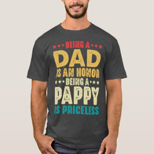 Being A Dad Is An Honour Being A Pappy Is Priceles T-Shirt