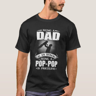 Being A Dad Is An Honour Being A Pop-Pop Is Pricel T-Shirt