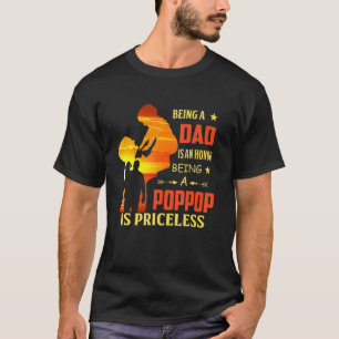 Being A Dad Is An Honour Being A Poppop Is Pricele T-Shirt