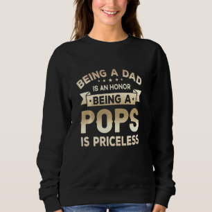 Being A Dad Is An Honour Being A Pops Is Priceless Sweatshirt