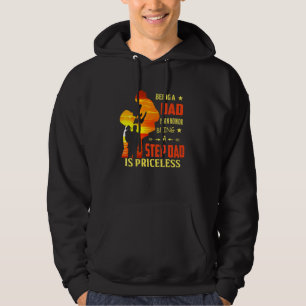 Being A Dad Is An Honour Being A Step Dad Is Price Hoodie