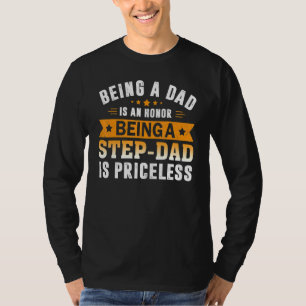 Being A Dad Is An Honour Being A Step Dad Is Price T-Shirt