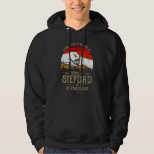 Being A Dad Is An Honour Being A Stepdad Is Pricel Hoodie