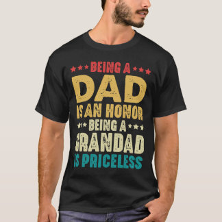 Being A Dad Is An Honour Being Grandad Is Priceles T-Shirt