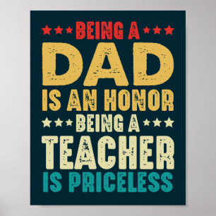 Being A Dad Is An Honour Being Teacher Is Priceles Poster