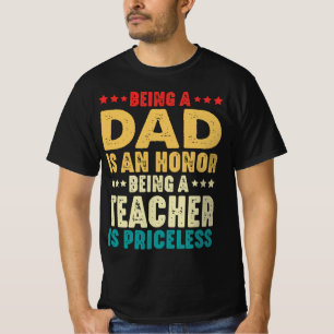 Being A Dad Is An Honour Being Teacher Is Priceles T-Shirt