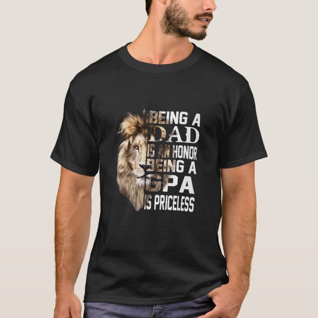 Being A Dad Is An Honour Gpa Is Priceless  Fathers T-Shirt (Front)