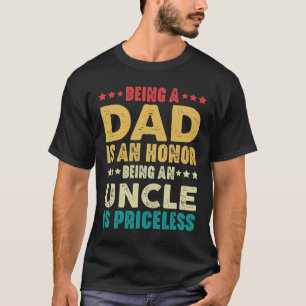Being A Dad Is Honour Being An Uncle Is Priceless T-Shirt