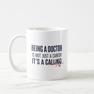 Being a Doctor Is a Calling Bold Medical Quote  Coffee Mug