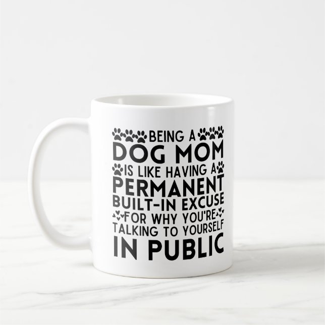 Being A Dog Mum Is Like Having A Permanent excuse Coffee Mug (Left)