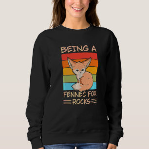Being A Fennec Fox Rocks For A Fennec Fox Sweatshirt