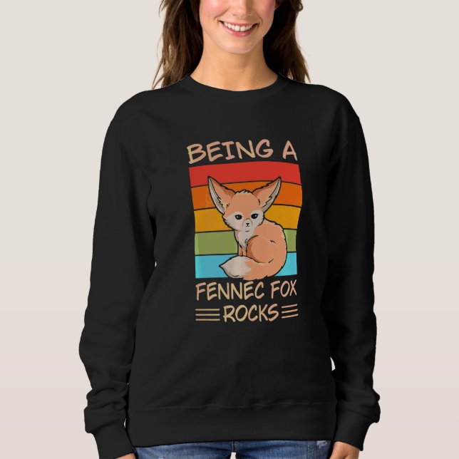 Being A Fennec Fox Rocks For A Fennec Fox Sweatshirt (Front)