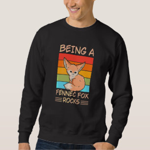 Being A Fennec Fox Rocks For A Fennec Fox Sweatshirt