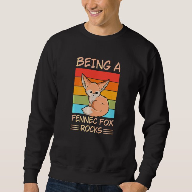 Being A Fennec Fox Rocks For A Fennec Fox Sweatshirt (Front)