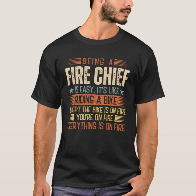 Being A Fire Chief Is Easy T-Shirt (Front)