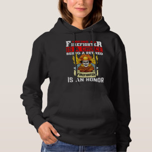 Being A Firefighter Is A Choice Retired Firefighte Hoodie