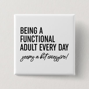 Being A Functional Adult Every Day 15 Cm Square Badge
