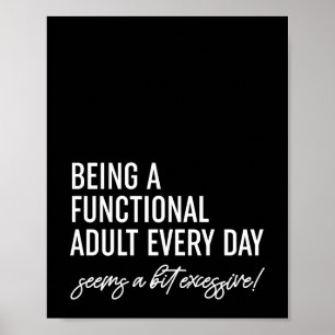 Being A Functional Adult Every Day Poster
