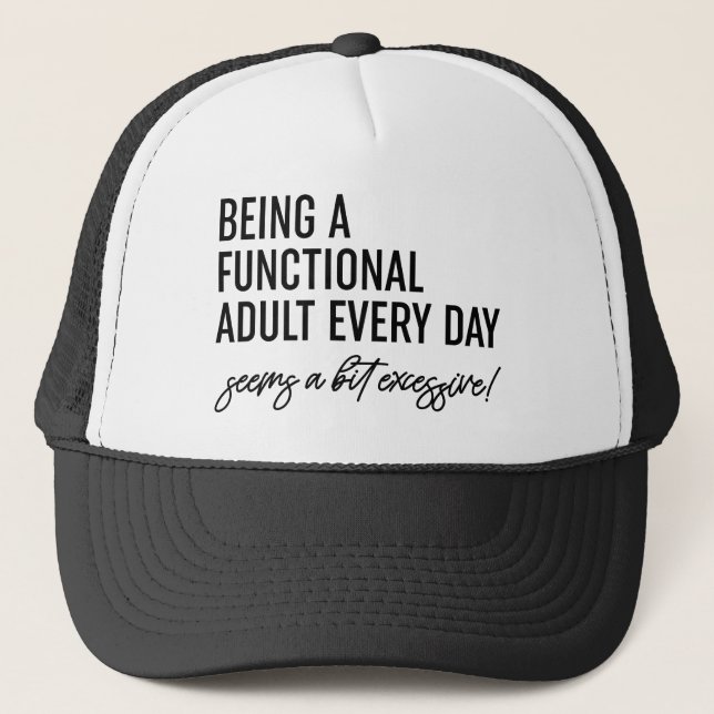 Being A Functional Adult Every Day Trucker Hat (Front)