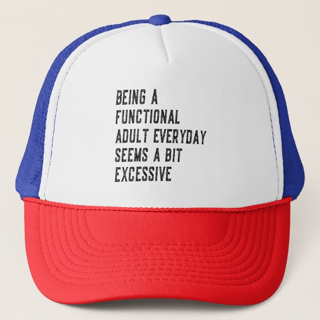 Being A Functional Adult Everyday Adulting Humour Trucker Hat (Front)