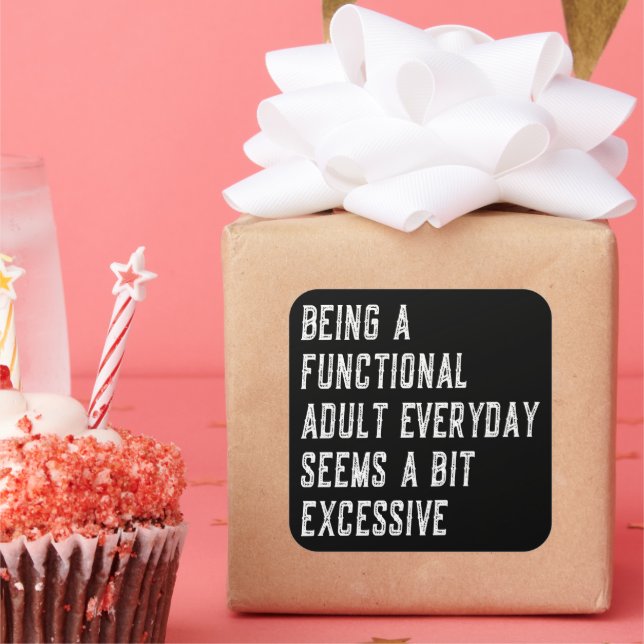 Being A Functional Adult Everyday Funny Sayings Square Sticker (Party)