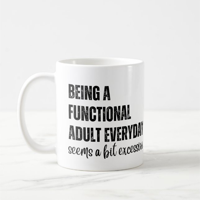 Being A Functional Adult Everyday Seems A Bit  Coffee Mug (Left)