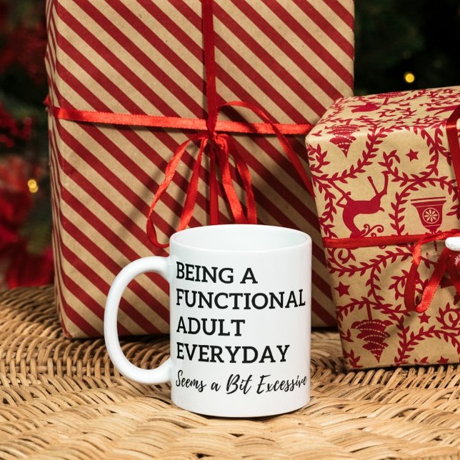 Being a Functional Adult Everyday Seems a Bit Exce Mug (Being a Functional Adult Everyday Seems a Bit Excessive Mug)