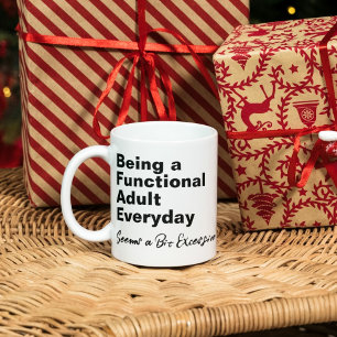 Being a Functional Adult Everyday Seems a Bit Exce Mug