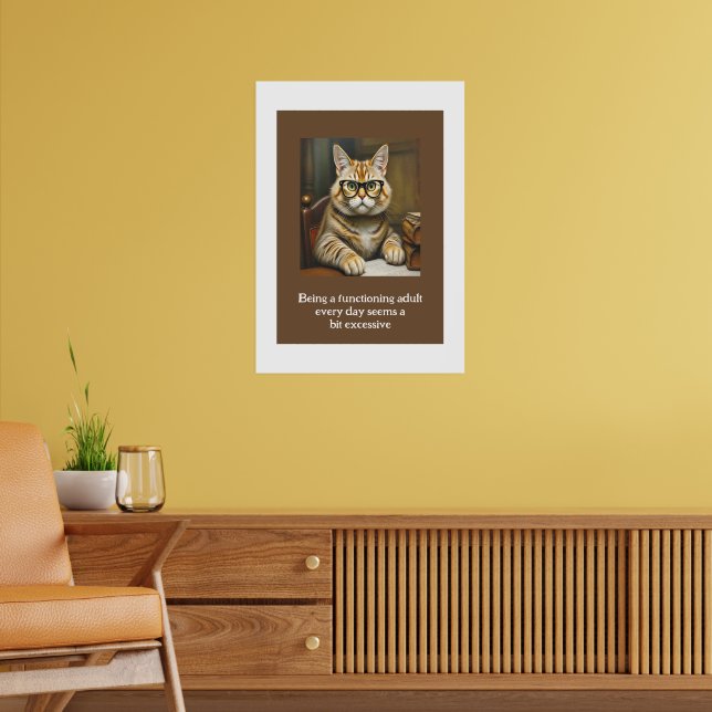 Being a Functioning Adult Everyday Seems a Bit  Poster (Living Room 2)