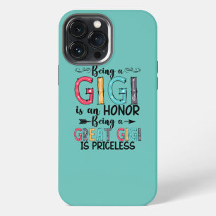 Being A Gigi Is An Honour Being A Great Gigi Is iPhone 13 Pro Max Case