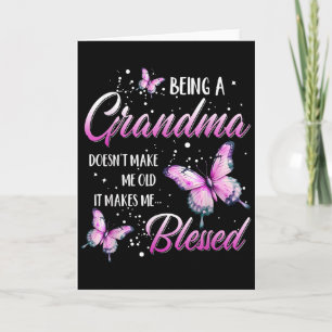 Being A Grandma Doesn't Make Me Old It Makes Me Bl Card